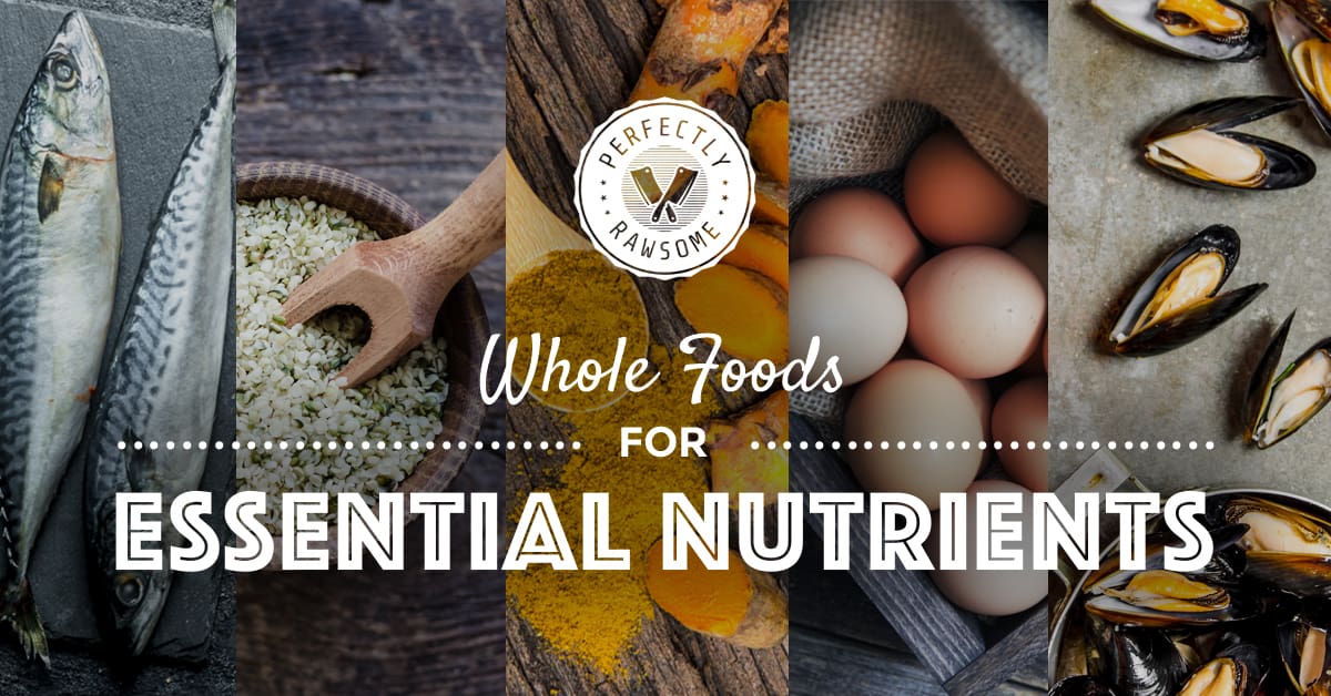 Whole Foods for Essential Nutrients in Raw Diets